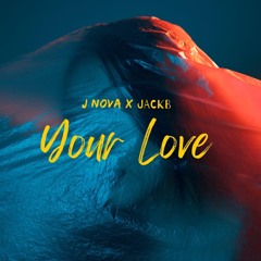 J Nova x JackB - Your Love