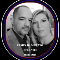 REMIX DJ MULATO Eternité Meiitod