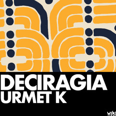 Urmet K - Deciragia [WE'RE HERE]