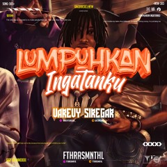 LumpuhkaN IngataN #VS888 (FthrasmnthL Rem1X)#SUPERRBANDAL303