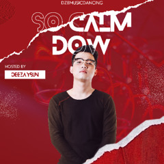 SO CALM DOW ( ẢO ảNH ) - DEEZAYBIN MIX