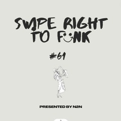 SWIPE RIGHT TO FUNK 61