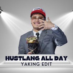 Hustlang All Day (YAKING Edit) Tone up vì bản quyền - Free Download để tải bản Original