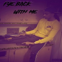 Fye Back With Me ft Deegocrazy (prod.boxhead)