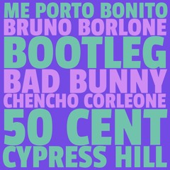 50 Cent X Bad Bunny X Cypress Hill - Me Porto Bonito (Bruno Borlone Bootleg)