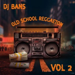 Old School Reggaeton VOL 2