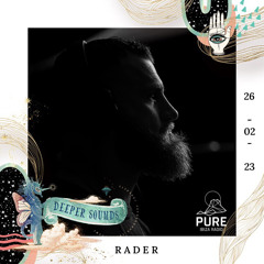 Rader : Deeper Sounds / Pure Ibiza Radio - 26.02.23