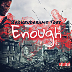 BrokenDreams Trey - Enough