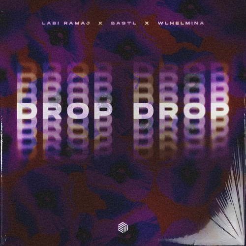 Labi Ramaj, BASTL & WLHELMINA - Drop Drop