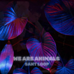 WE ARE ANIMALS