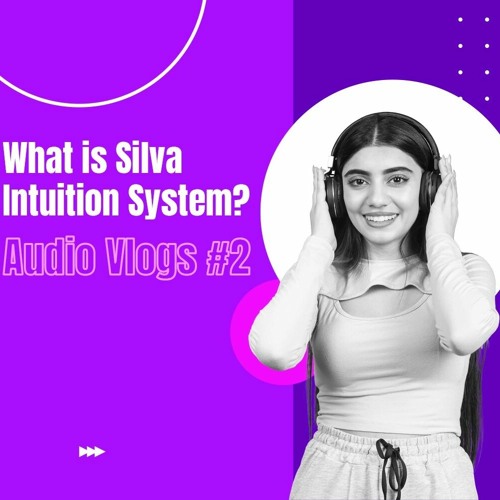 What is Silva Intuition System - Silva Method Audio Vlogs #2
