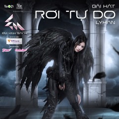 LYHAN - RƠI TỰ DO (EM XINH SAY HI)