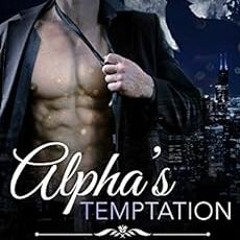 [PDF] Read Alpha's Temptation: A Billionaire Werewolf Romance (Bad Boy Alphas Book 1) by Renee RoseL