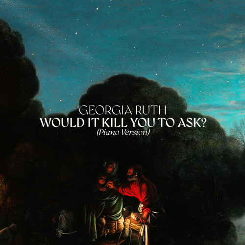 Would It Kill You To Ask? (Piano Version)