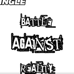 BATTLE AGAINST REALITY