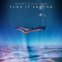 Turn It Around (ft. Alto Moon)