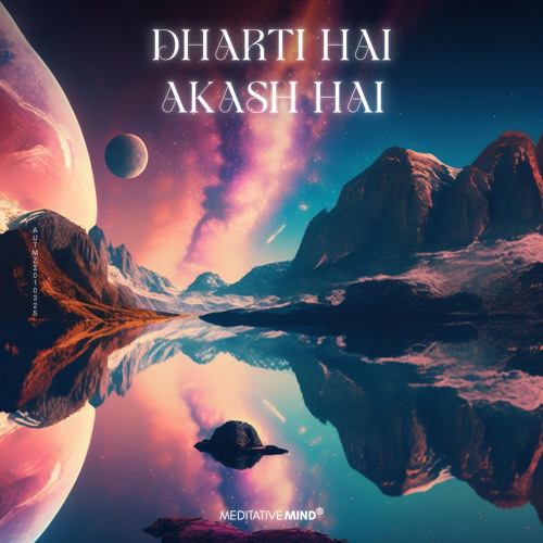 Dharti Hai Akash Hai | Kundalini Mantra | Meditative Mind