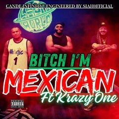 BITCH I'M MEXICAN - CANDE INFINITY FT KRAZY ONE