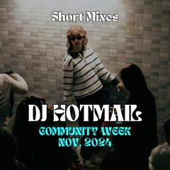 Short Mixes COMMUNITY WEEK - DJ HOTMAIL (Nov. 2024)