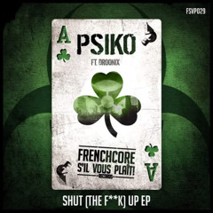 Psiko & Droonix - Shut[the fxxk]Up (Frenchcore Sil vous plait Records)