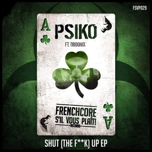 Psiko & Droonix - Shut[the fxxk]Up (Frenchcore Sil vous plait Records)