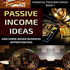 [Read] [EBOOK EPUB KINDLE PDF] Passive Income Ideas And Home-Based Business Opportuni