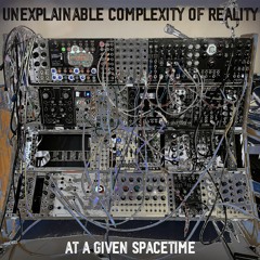 Unexplainable Complexity Of Reality - Suddenly Last Event