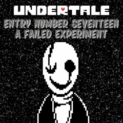 (Undertale : Entry Number 17) Gaster Theme - A Failed Experiment