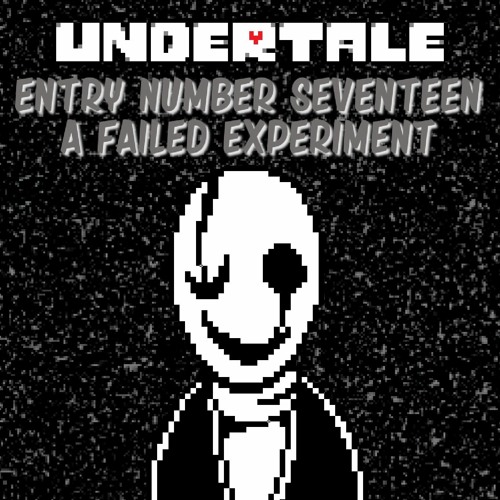 (Undertale : Entry Number 17) Gaster Theme - A Failed Experiment