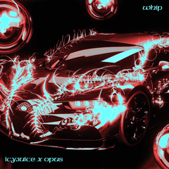 Icy Juice x Opus - Whip