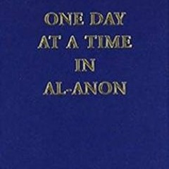 GET EPUB KINDLE PDF EBOOK One Day at a Time by Al-Anon Family Groups 💔