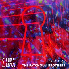 Shut The Front Door Mix 022 - The Patchouli Brothers