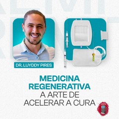 Dr. Luyggy Pires - Medicina Regenerativa, a arte de acelerar a cura