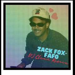 Zack Fox - FAFO *DJ Clean Remix*