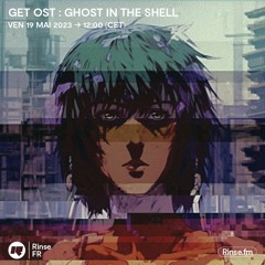 Get OST : Ghost in the Shell - 19 Mai 2023