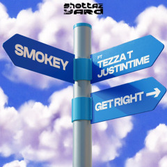 Smokey ft. Tezza T & Justin Time - Get Right  (SHOTTAZ YARD)