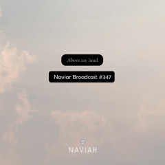Naviar Broadcast #347 - Above my head – Wednesday 27th November 2024