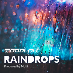 Toddlah - Raindrops (Prod. by Motif)