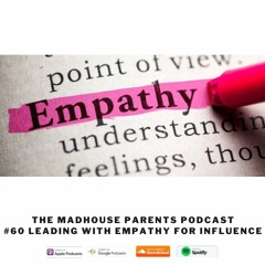 Leading With Empathy For Influence #60
