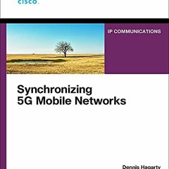 [View] EBOOK EPUB KINDLE PDF Synchronizing 5G Mobile Networks by  Dennis Hagarty,Shahid Ajmeri,Anshu