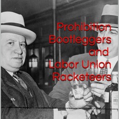 Audiobook Prohibition Bootleggers and Labor Union Racketeers full