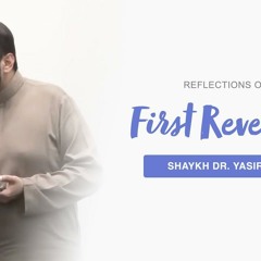 Reflections on The First Revelation to The Prophet ﷺ | Shaykh Dr. Yasir Qadhi