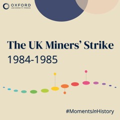 Moments in History: The UK Miners' Strike 1984-1985