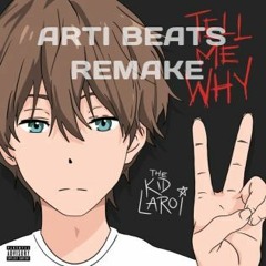 The Kid LAROI - Tell Me Why [remake] Prod. by Arti Beats