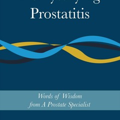 Ebook Demystifying Prostatitis: Words of Wisdom from A Prostate Specialist free acces