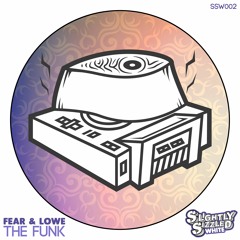 Fear & Lowe - The Funk [Slightly Sizzled White]