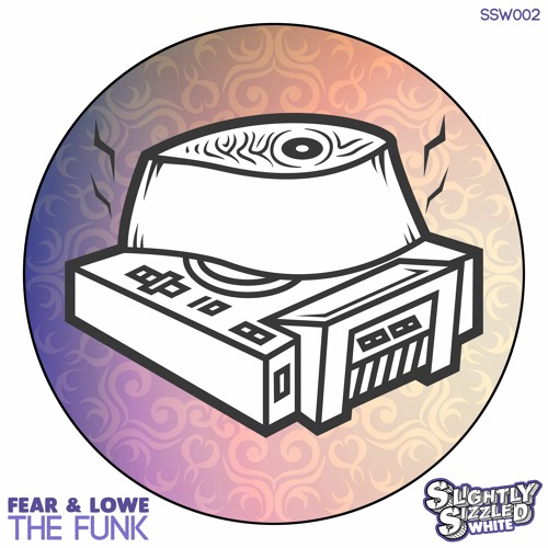 Fear & Lowe - The Funk [Slightly Sizzled White]