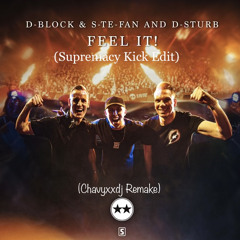 D-Block & S-te-Fan and D-Sturb - Feel It! (Supremacy Kick Edit)(Chavyxxdj Remake).mp3