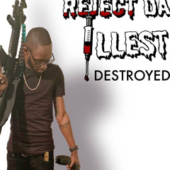 Reject Da Illest - Destroyed