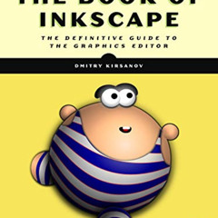 [VIEW] EBOOK 📜 The Book of Inkscape, 2nd Edition: The Definitive Guide to the Graphi